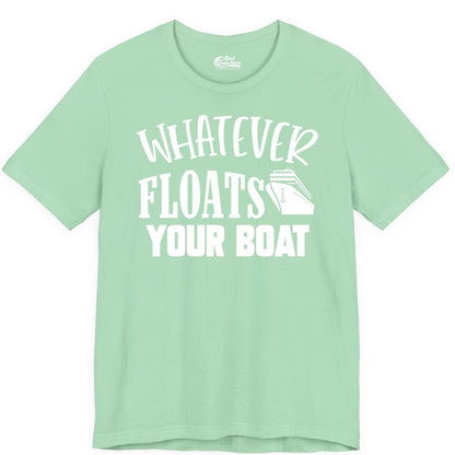 Whatever Floats Your Boat Shirt - Funny Cruise Vacation Apparel Tee (Premium Tee) in Mint - Whatever Floats Your Boat Cruise Ship Humor Nautical Shirt
