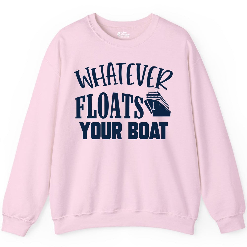 Whatever Floats Your Boat Shirt - Funny Cruise Vacation Apparel Tee (Sweatshirt) in Light Pink - Whatever Floats Your Boat Cruise Ship Humor Nautical Shirt
