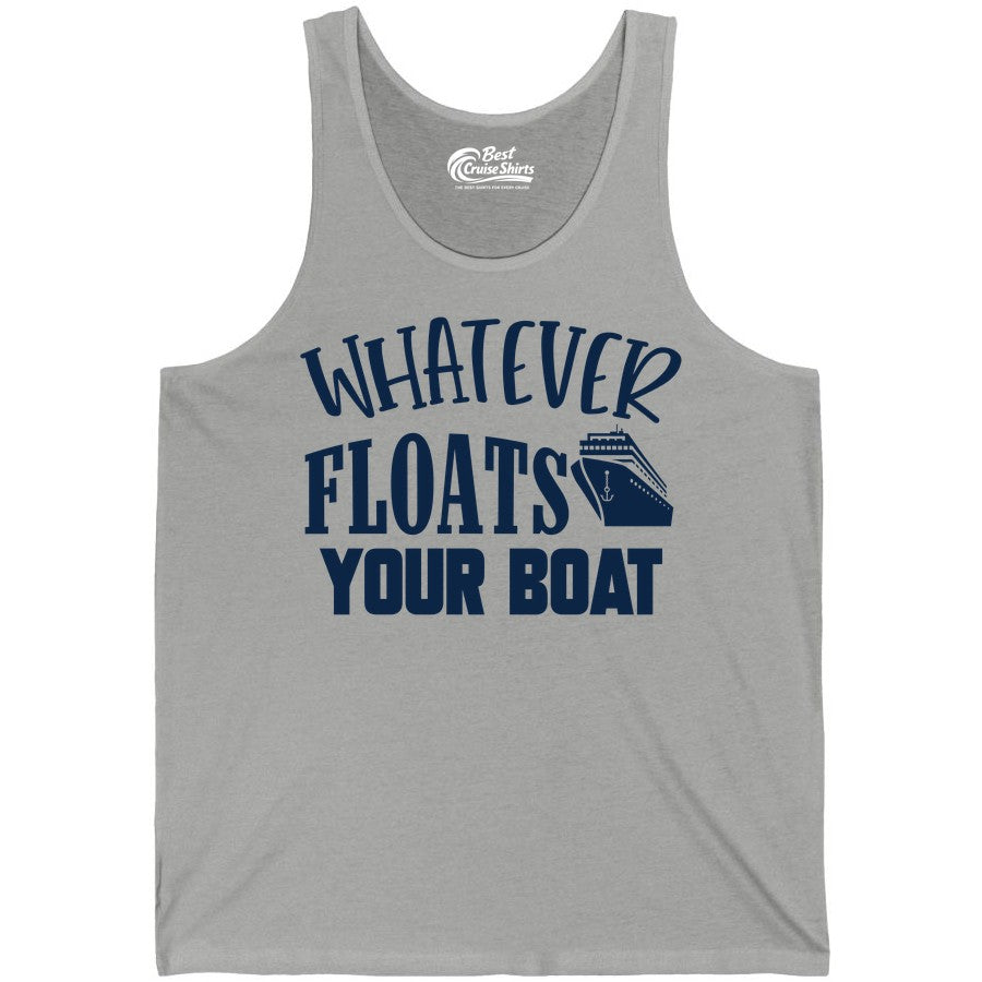 Whatever Floats Your Boat Shirt - Funny Cruise Vacation Apparel Tee (Tank Top) in Athletic Heather - Whatever Floats Your Boat Cruise Ship Humor Nautical Shirt
