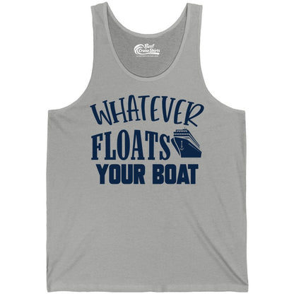 Whatever Floats Your Boat Shirt - Funny Cruise Vacation Apparel Tee (Tank Top) in Athletic Heather - Whatever Floats Your Boat Cruise Ship Humor Nautical Shirt