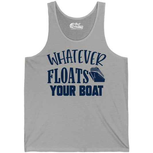 Whatever Floats Your Boat Shirt - Funny Cruise Vacation Apparel Tee (Tank Top) in Athletic Heather - Whatever Floats Your Boat Cruise Ship Humor Nautical Shirt