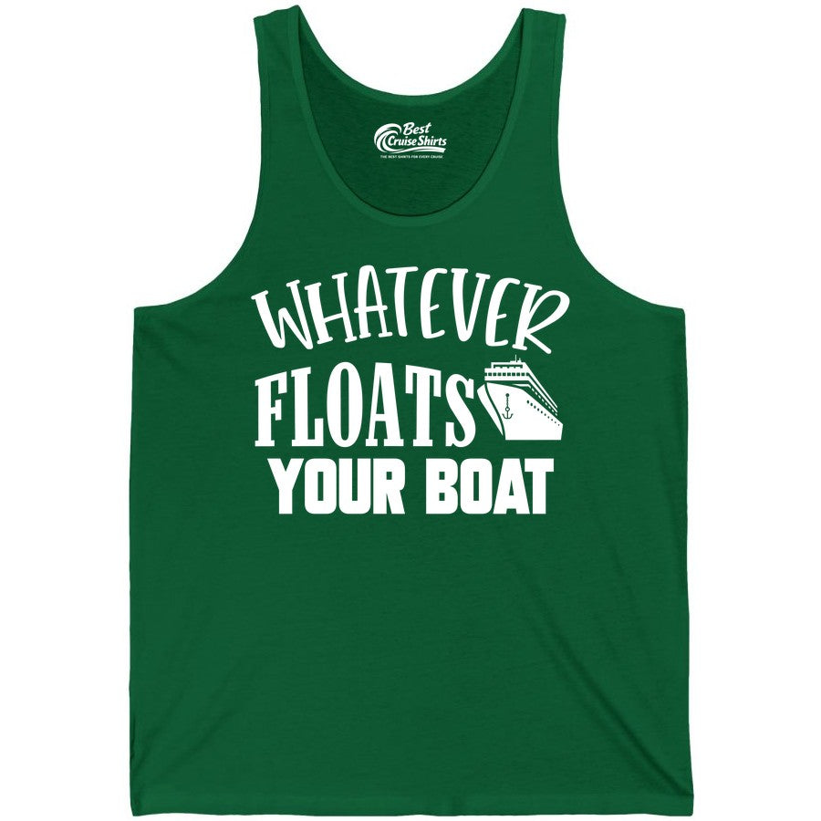 Whatever Floats Your Boat Shirt - Funny Cruise Vacation Apparel Tee (Tank Top) in Kelly - Whatever Floats Your Boat Cruise Ship Humor Nautical Shirt