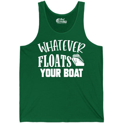 Whatever Floats Your Boat Shirt - Funny Cruise Vacation Apparel Tee (Tank Top) in Kelly - Whatever Floats Your Boat Cruise Ship Humor Nautical Shirt