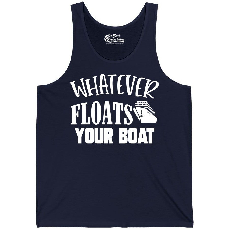Whatever Floats Your Boat Shirt - Funny Cruise Vacation Apparel Tee (Tank Top) in Navy - Whatever Floats Your Boat Cruise Ship Humor Nautical Shirt
