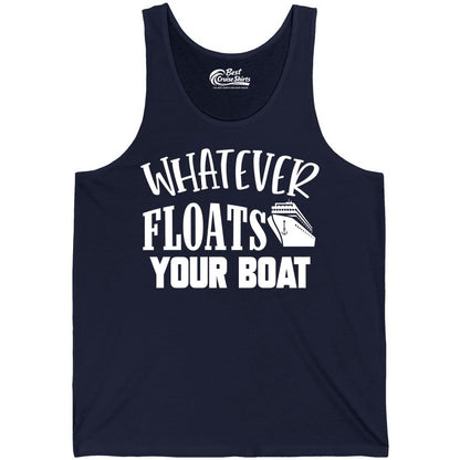 Whatever Floats Your Boat Shirt - Funny Cruise Vacation Apparel Tee (Tank Top) in Navy - Whatever Floats Your Boat Cruise Ship Humor Nautical Shirt