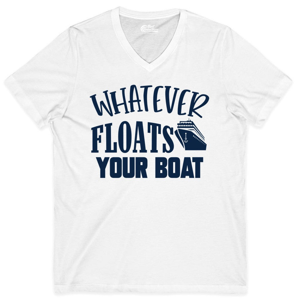 Whatever Floats Your Boat Shirt - Funny Cruise Vacation Apparel Tee (V-Neck) in White - Whatever Floats Your Boat Cruise Ship Humor Nautical Shirt