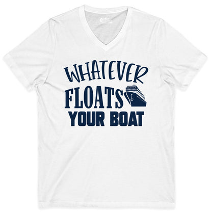 Whatever Floats Your Boat Shirt - Funny Cruise Vacation Apparel Tee (V-Neck) in White - Whatever Floats Your Boat Cruise Ship Humor Nautical Shirt