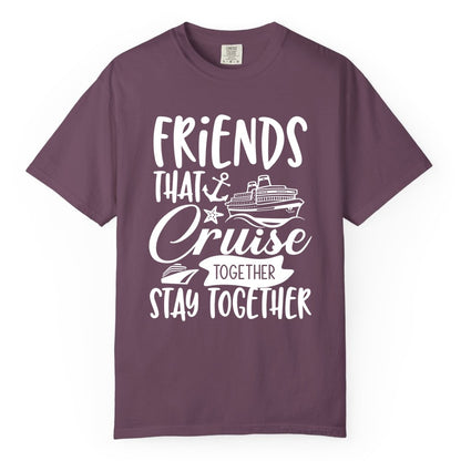 Friends Cruise Shirt - Nautical Group Cruise Vacation Apparel Fun (Comfort Color) in Berry - Friends That Cruise Together Stay Together Nautical Group Shirt