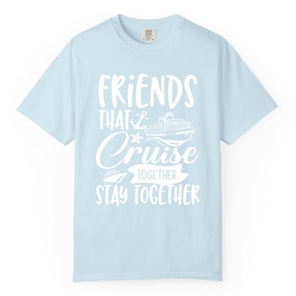 Friends Cruise Shirt - Nautical Group Cruise Vacation Apparel Fun (Comfort Color) in Chambray - Friends That Cruise Together Stay Together Nautical Group Shirt