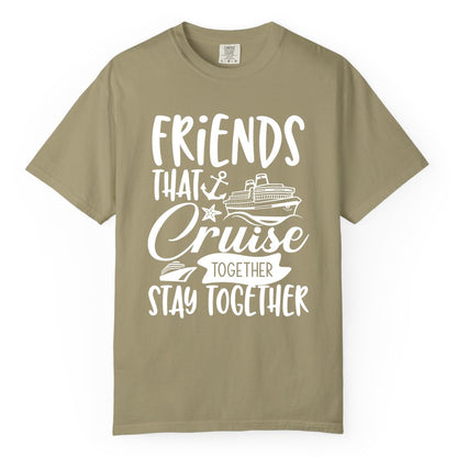 Friends Cruise Shirt - Nautical Group Cruise Vacation Apparel Fun (Comfort Color) in Khaki - Friends That Cruise Together Stay Together Nautical Group Shirt