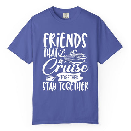 Friends Cruise Shirt - Nautical Group Cruise Vacation Apparel Fun (Comfort Color) in Periwinkle - Friends That Cruise Together Stay Together Nautical Group Shirt