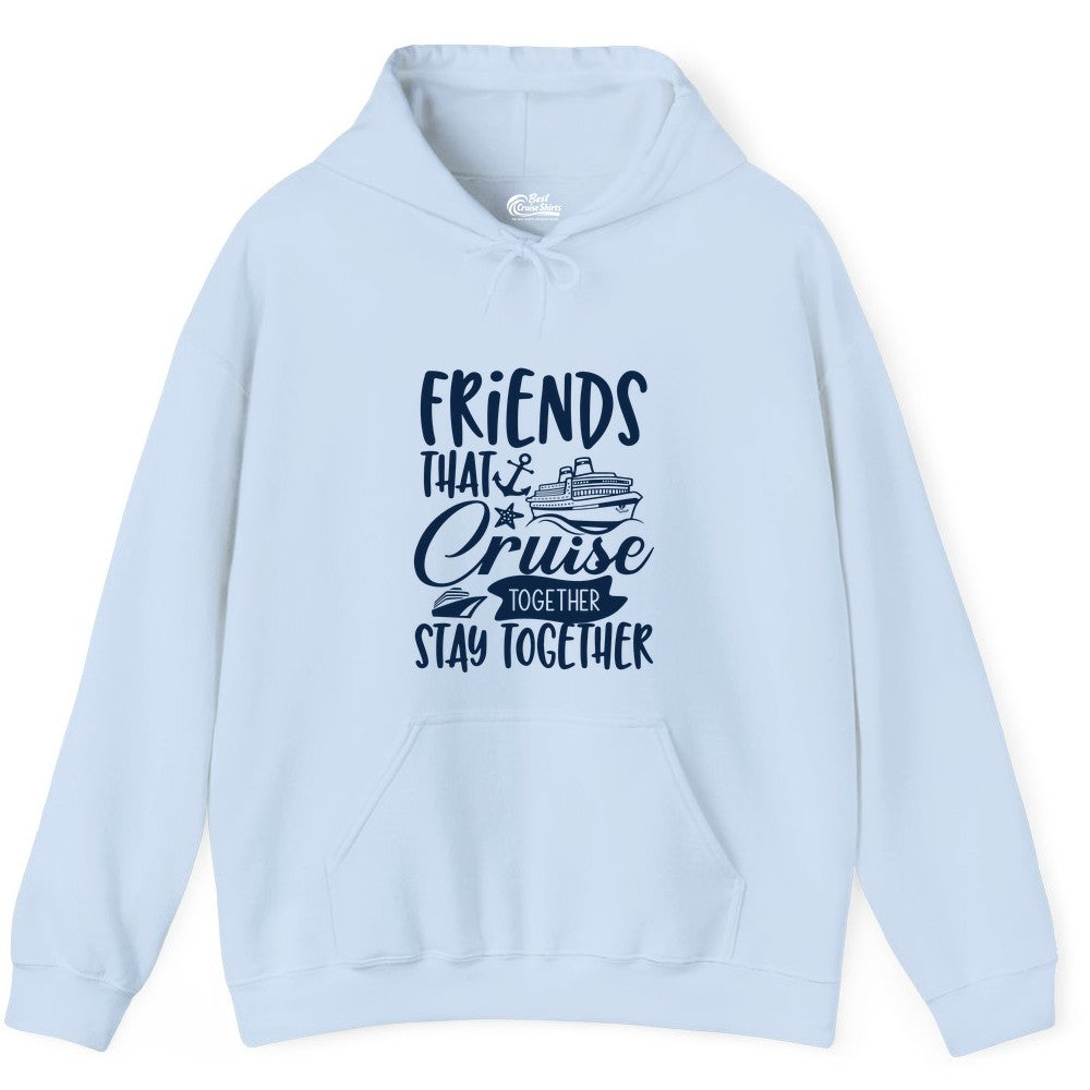 Friends Cruise Shirt - Nautical Group Cruise Vacation Apparel Fun (Hoodie) in Light Blue - Friends That Cruise Together Stay Together Nautical Group Shirt