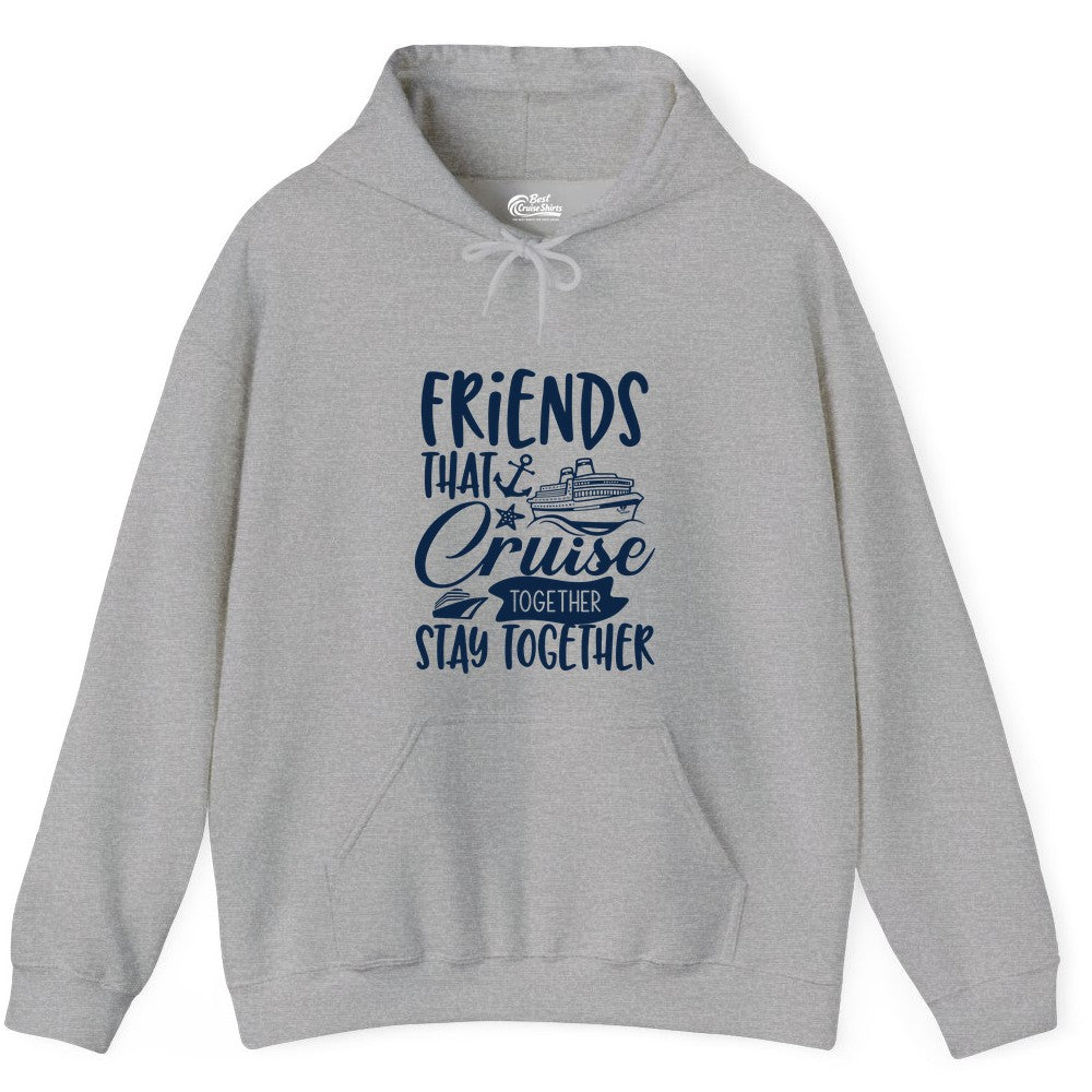 Friends Cruise Shirt - Nautical Group Cruise Vacation Apparel Fun (Hoodie) in Sport Grey - Friends That Cruise Together Stay Together Nautical Group Shirt