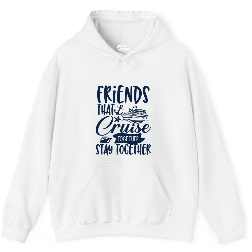 Friends Cruise Shirt - Nautical Group Cruise Vacation Apparel Fun (Hoodie) in White - Friends That Cruise Together Stay Together Nautical Group Shirt