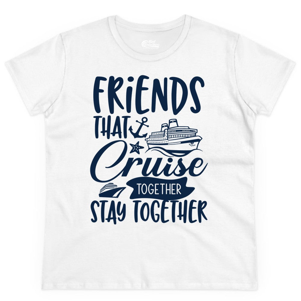 Friends Cruise Shirt - Nautical Group Cruise Vacation Apparel Fun (Ladies Tee) in White - Friends That Cruise Together Stay Together Nautical Group Shirt