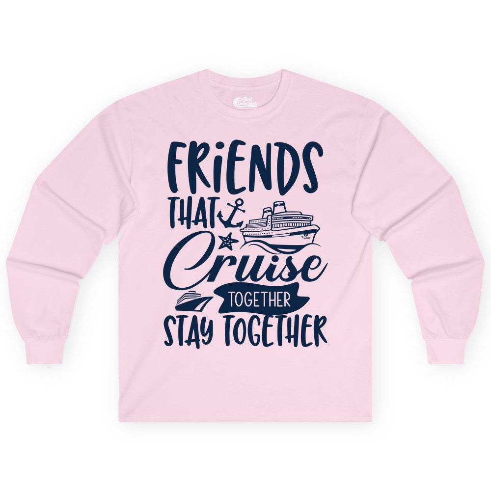 Friends Cruise Shirt - Nautical Group Cruise Vacation Apparel Fun (Long Sleeve) in Light Pink - Friends That Cruise Together Stay Together Nautical Group Shirt