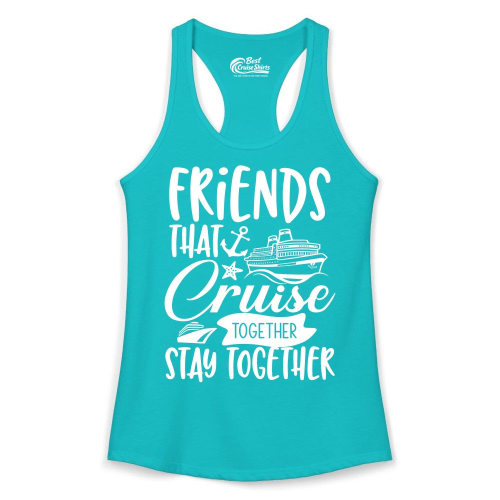 Friends Cruise Shirt - Nautical Group Cruise Vacation Apparel Fun (Ladies Tank) in Tahiti Blue - Friends That Cruise Together Stay Together Nautical Group Shirt