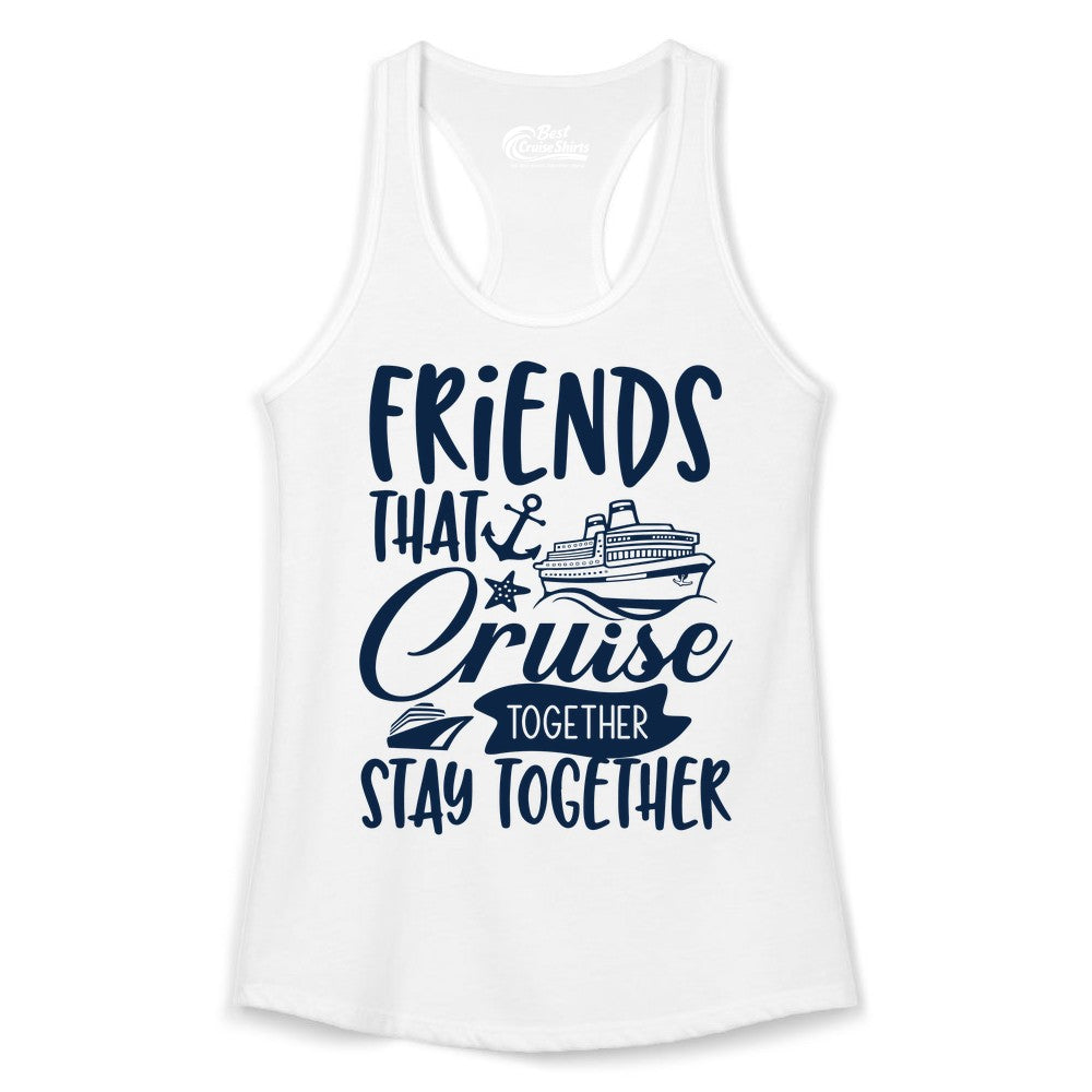 Friends Cruise Shirt - Nautical Group Cruise Vacation Apparel Fun (Ladies Tank) in White - Friends That Cruise Together Stay Together Nautical Group Shirt