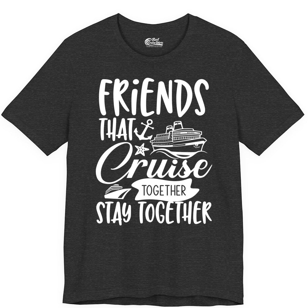 Friends Cruise Shirt - Nautical Group Cruise Vacation Apparel Fun (Premium Tee) in Dark Grey Heather - Friends That Cruise Together Stay Together Nautical Group Shirt