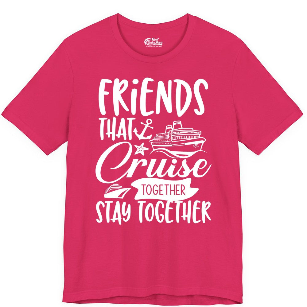 Friends Cruise Shirt - Nautical Group Cruise Vacation Apparel Fun (Premium Tee) in Fuchsia - Friends That Cruise Together Stay Together Nautical Group Shirt