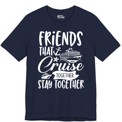 Friends Cruise Shirt - Nautical Group Cruise Vacation Apparel Fun (Premium Tee) in Navy - Friends That Cruise Together Stay Together Nautical Group Shirt