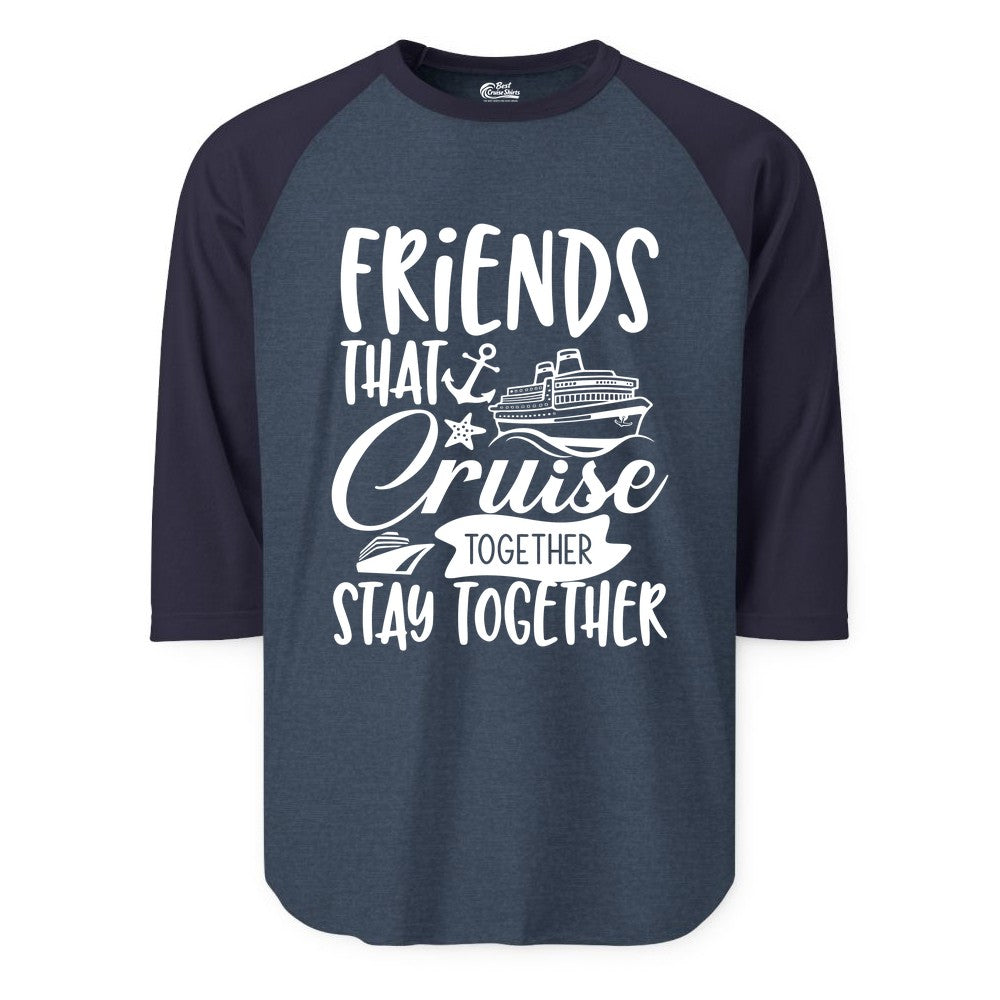 Friends Cruise Shirt - Nautical Group Cruise Vacation Apparel Fun (Raglan) in Heather DenimNavy - Friends That Cruise Together Stay Together Nautical Group Shirt