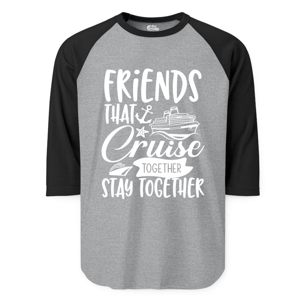 Friends Cruise Shirt - Nautical Group Cruise Vacation Apparel Fun (Raglan) in Heather GreyBlack - Friends That Cruise Together Stay Together Nautical Group Shirt