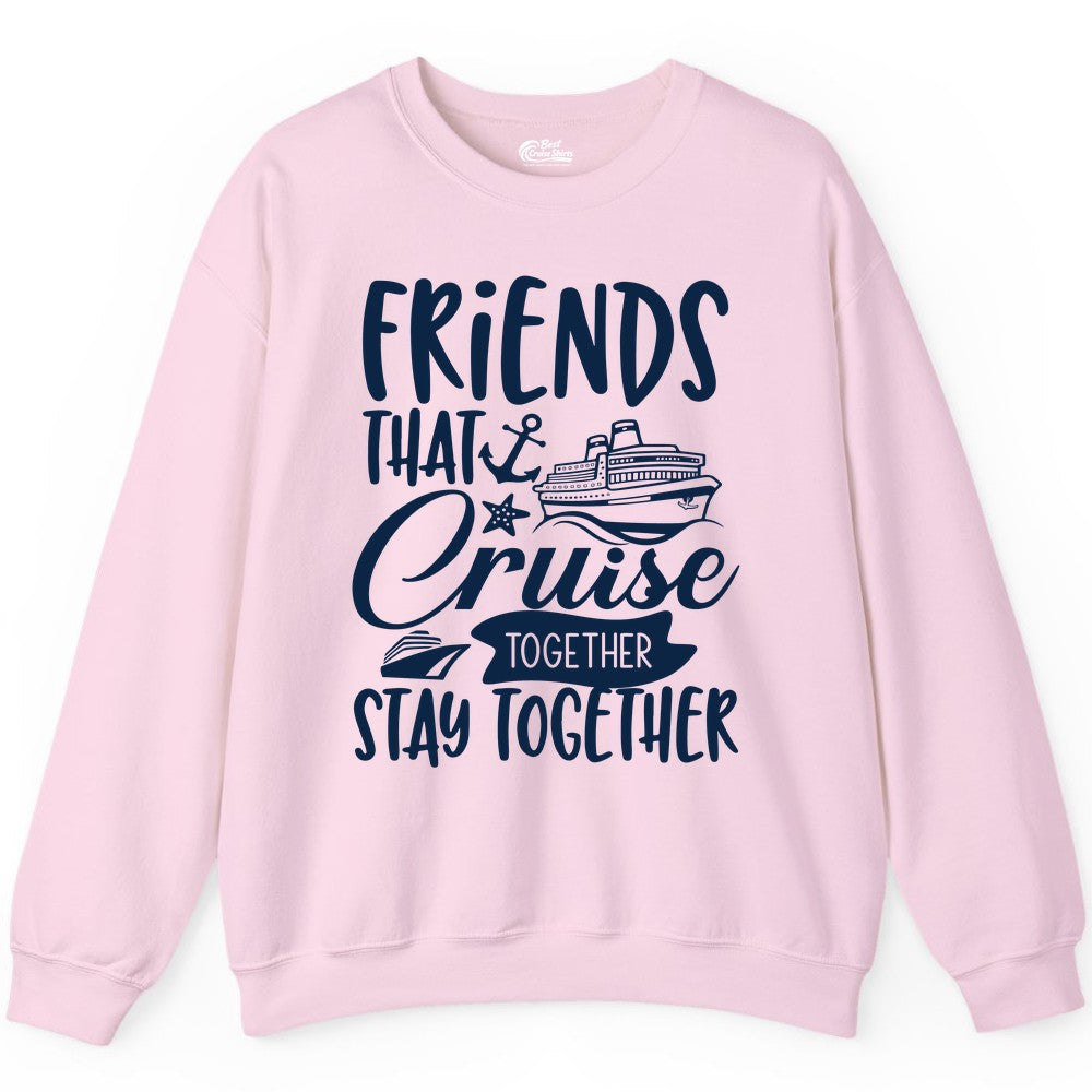 Friends Cruise Shirt - Nautical Group Cruise Vacation Apparel Fun (Sweatshirt) in Light Pink - Friends That Cruise Together Stay Together Nautical Group Shirt