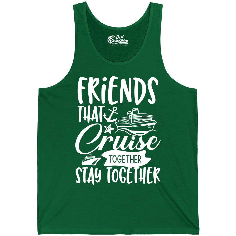 Friends Cruise Shirt - Nautical Group Cruise Vacation Apparel Fun (Tank Top) in Kelly - Friends That Cruise Together Stay Together Nautical Group Shirt