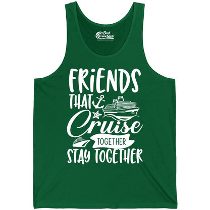 Friends Cruise Shirt - Nautical Group Cruise Vacation Apparel Fun (Tank Top) in Kelly - Friends That Cruise Together Stay Together Nautical Group Shirt