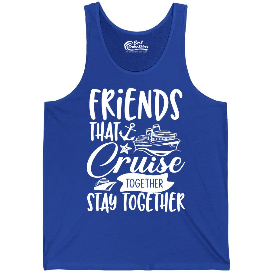 Friends Cruise Shirt - Nautical Group Cruise Vacation Apparel Fun (Tank Top) in True Royal - Friends That Cruise Together Stay Together Nautical Group Shirt