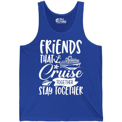 Friends Cruise Shirt - Nautical Group Cruise Vacation Apparel Fun (Tank Top) in True Royal - Friends That Cruise Together Stay Together Nautical Group Shirt