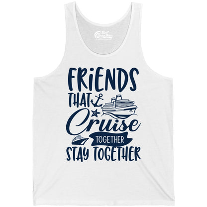 Friends Cruise Shirt - Nautical Group Cruise Vacation Apparel Fun (Tank Top) in White - Friends That Cruise Together Stay Together Nautical Group Shirt