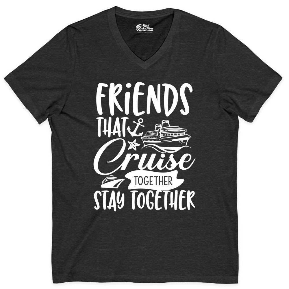 Friends Cruise Shirt - Nautical Group Cruise Vacation Apparel Fun (V-Neck) in Dark Grey Heather - Friends That Cruise Together Stay Together Nautical Group Shirt