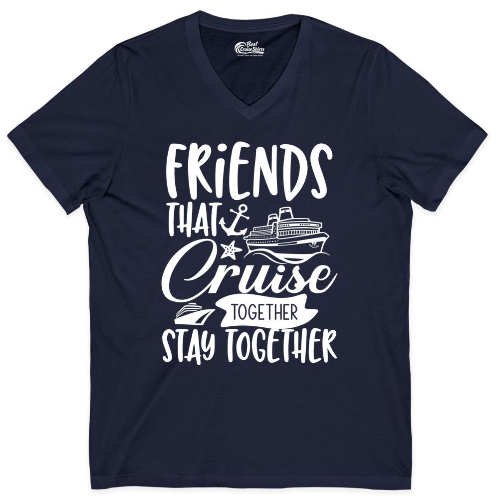 Friends Cruise Shirt - Nautical Group Cruise Vacation Apparel Fun (V-Neck) in Navy - Friends That Cruise Together Stay Together Nautical Group Shirt