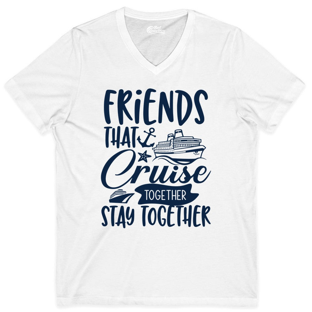 Friends Cruise Shirt - Nautical Group Cruise Vacation Apparel Fun (V-Neck) in White - Friends That Cruise Together Stay Together Nautical Group Shirt