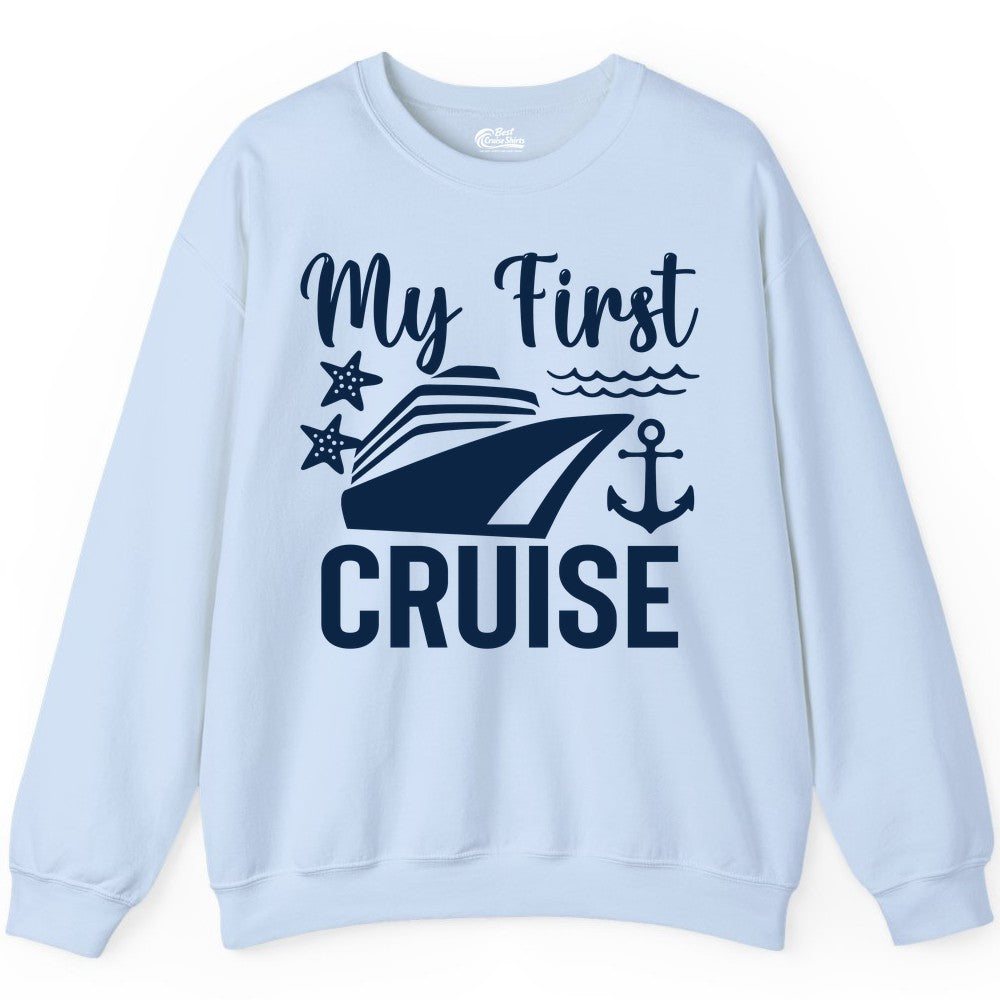 My First Cruise Shirt - Nautical Tee for First Time Cruisers (Sweatshirt) in Light Blue - My First Cruise Shirt - Nautical Ship Anchor Starfish Waves Design