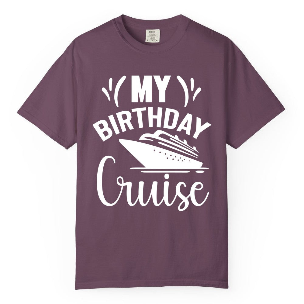 Birthday Cruise Shirt - Fun Cruise Birthday Apparel for Vacations (Comfort Color) in Berry - My Birthday Cruise Shirt with Bold Splash and Cruise Ship Graphic