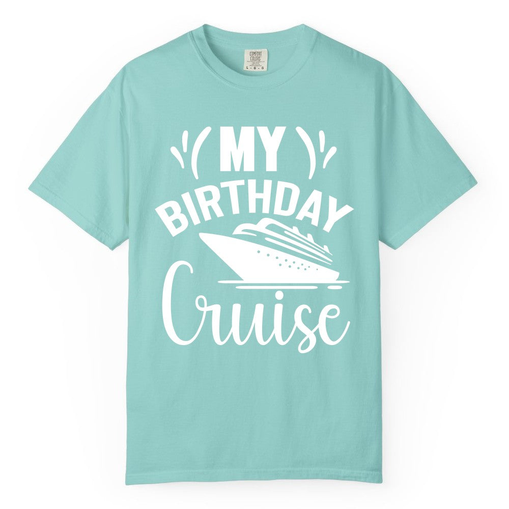 Birthday Cruise Shirt - Fun Cruise Birthday Apparel for Vacations (Comfort Color) in Chalky Mint - My Birthday Cruise Shirt with Bold Splash and Cruise Ship Graphic