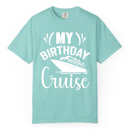 Birthday Cruise Shirt - Fun Cruise Birthday Apparel for Vacations (Comfort Color) in Chalky Mint - My Birthday Cruise Shirt with Bold Splash and Cruise Ship Graphic
