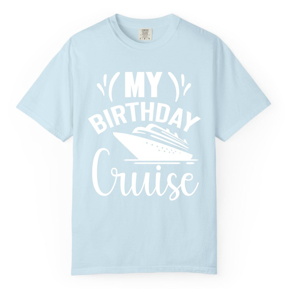Birthday Cruise Shirt - Fun Cruise Birthday Apparel for Vacations (Comfort Color) in Chambray - My Birthday Cruise Shirt with Bold Splash and Cruise Ship Graphic