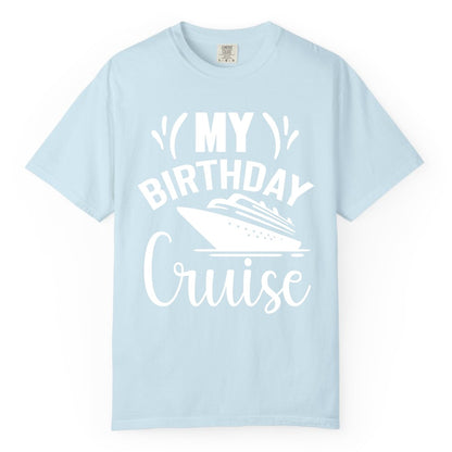 Birthday Cruise Shirt - Fun Cruise Birthday Apparel for Vacations (Comfort Color) in Chambray - My Birthday Cruise Shirt with Bold Splash and Cruise Ship Graphic
