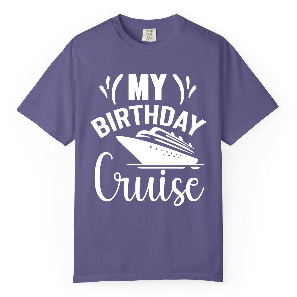 Birthday Cruise Shirt - Fun Cruise Birthday Apparel for Vacations (Comfort Color) in Grape - My Birthday Cruise Shirt with Bold Splash and Cruise Ship Graphic