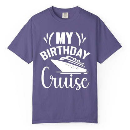Birthday Cruise Shirt - Fun Cruise Birthday Apparel for Vacations (Comfort Color) in Grape - My Birthday Cruise Shirt with Bold Splash and Cruise Ship Graphic