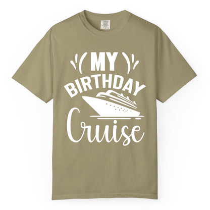 Birthday Cruise Shirt - Fun Cruise Birthday Apparel for Vacations (Comfort Color) in Khaki - My Birthday Cruise Shirt with Bold Splash and Cruise Ship Graphic