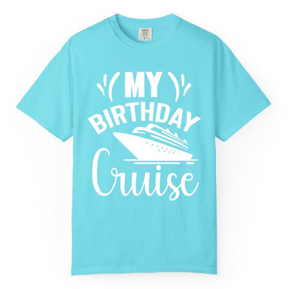 Birthday Cruise Shirt - Fun Cruise Birthday Apparel for Vacations (Comfort Color) in Lagoon Blue - My Birthday Cruise Shirt with Bold Splash and Cruise Ship Graphic