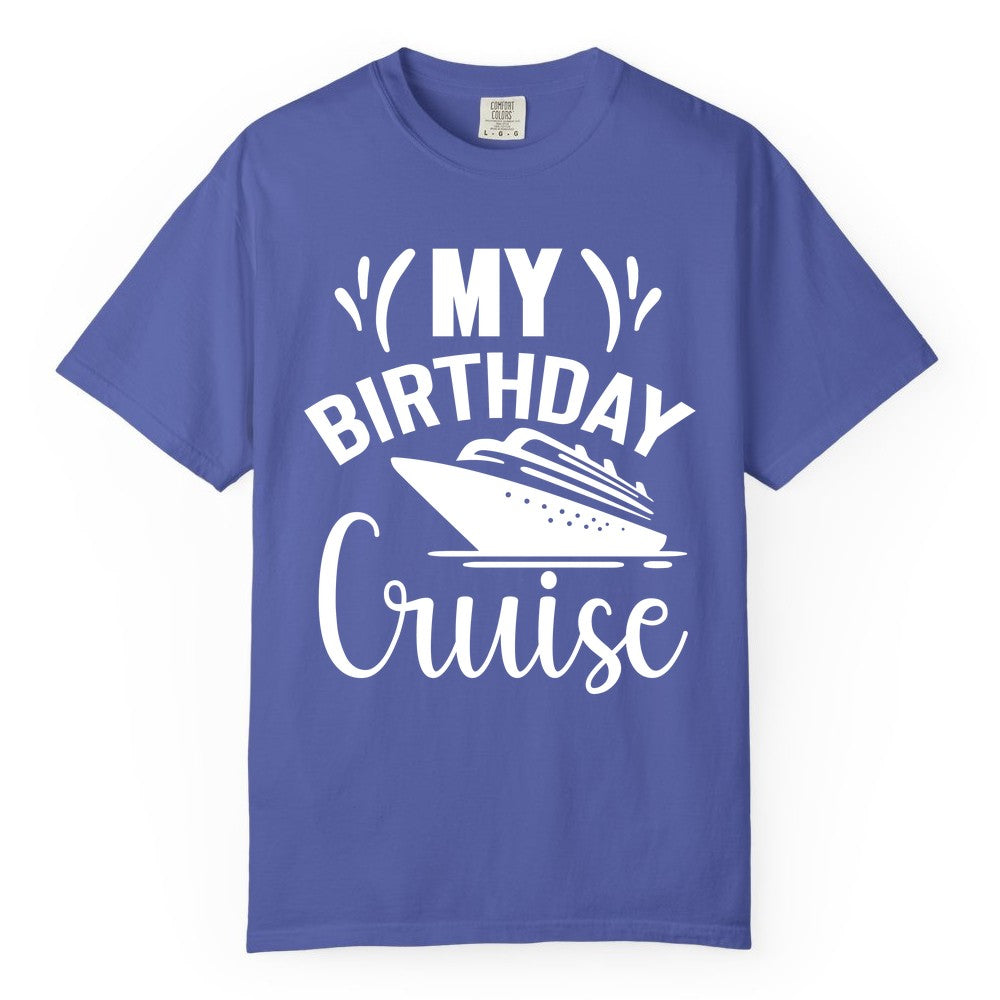 Birthday Cruise Shirt - Fun Cruise Birthday Apparel for Vacations (Comfort Color) in Periwinkle - My Birthday Cruise Shirt with Bold Splash and Cruise Ship Graphic