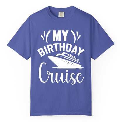 Birthday Cruise Shirt - Fun Cruise Birthday Apparel for Vacations (Comfort Color) in Periwinkle - My Birthday Cruise Shirt with Bold Splash and Cruise Ship Graphic