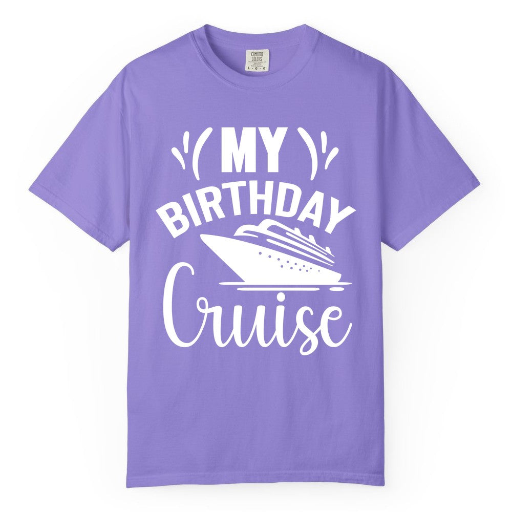 Birthday Cruise Shirt - Fun Cruise Birthday Apparel for Vacations (Comfort Color) in Violet - My Birthday Cruise Shirt with Bold Splash and Cruise Ship Graphic
