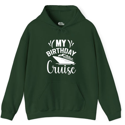 Birthday Cruise Shirt - Fun Cruise Birthday Apparel for Vacations (Hoodie) in Forest Green - My Birthday Cruise Shirt with Bold Splash and Cruise Ship Graphic